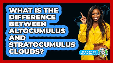 What Is The Difference Between Altocumulus And Stratocumulus Clouds? - Weather Watchdog