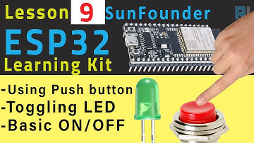 ESP32 Tutorial 9 - Using Push button to Toggle LED, Push ON, Push OFF -SunFounder ESP32 IoT kit