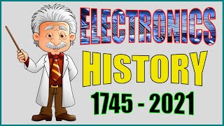 History of Electronics (1745-2021) 💡 Electronics History Timeline, Evolution, Famous Invention