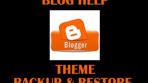 Blogger tips:how to backup and restore blogger template - 2016