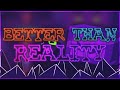 [Better Than Reality] (5 LEVEL SERIES) - By Subwoofer