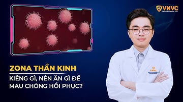 Zona thần kinh kiêng gì, ăn gì để mau chóng hồi phục? | BS Bùi Thanh Phong | VNVC
