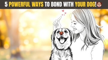 5 Ways to Bond With Your Dog and Create the Best Relationship