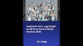 Sexbomb Girls, nag-fangirl sa SB19 sa Aurora Music Festival 2026