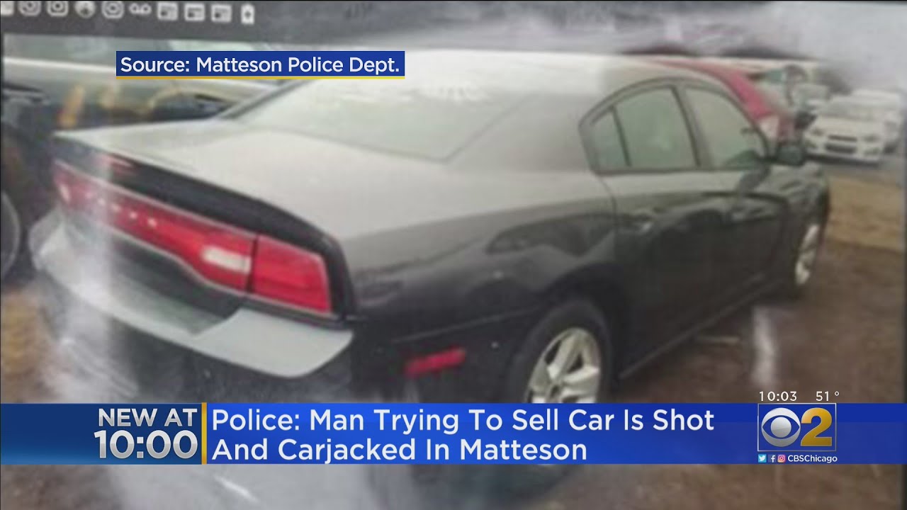 Police Man Trying To Sell Car Is Shot And Carjacked In Matteson YouTube