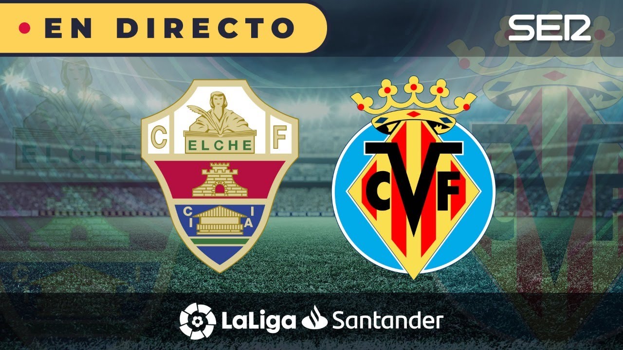 ⚽️ Elche 2 - 2 Villarreal | La Liga en vivo