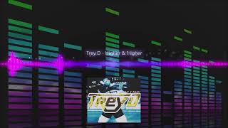 Trey D - Higher & Higher