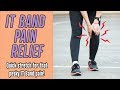 Relieve IT Band Pain (Outside Knee Pain)