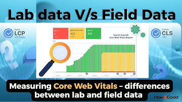 Core Web Vitals Analysis | What is Lab Data? | What is Field Data? |  Web Performance Metrics | CWV