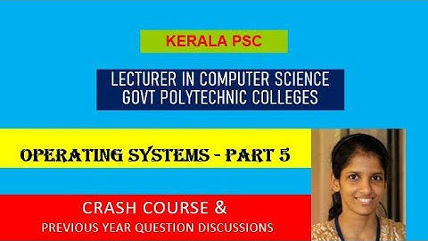 Operating Systems - Part 5 | Lecturer in Polytechnic | Computer Science Engineering | Kerala PSC