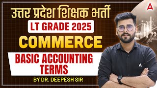 LT Grade 2025 Commerce 🔥 | UP Teacher Vacancy | Basic Accounting Terms by Dr. Deepesh Sir