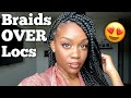Braids Over Locs: Pros, Cons, & So Many Concerns!