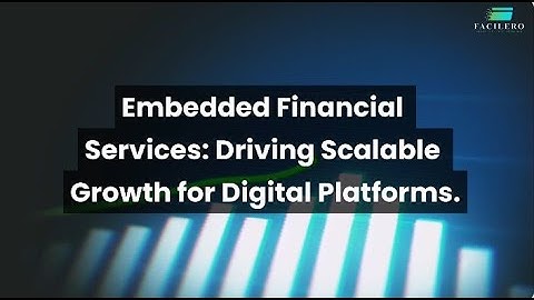 Embedded Financial Services: Driving Scalable Growth for Digital Platforms