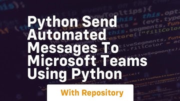 Python send automated messages to microsoft teams using python