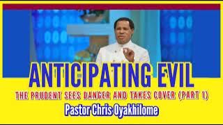 ANTICIPATING EVIL, THE PRUDENT SEES DANGER AND TAKES COVER (PART1), PASTOR CHRIS, CHRIST EMBASSY