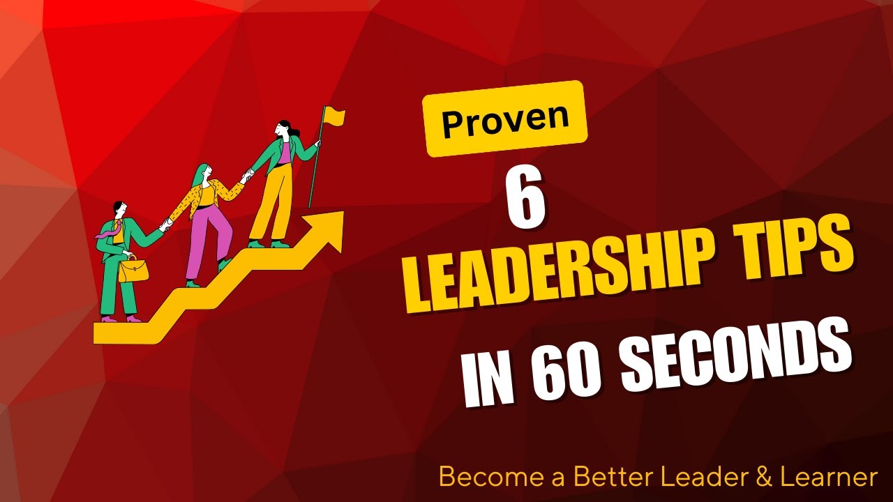 6 Leadership Tips in 60 Seconds | Become a Better Leader & Learner ...