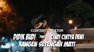 Kangen setengah mati (didik budi feat cindi cintya dewi)