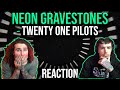 NEON GRAVESTONES - TWENTY ONE PILOTS | REACTION + BREAKDOWN