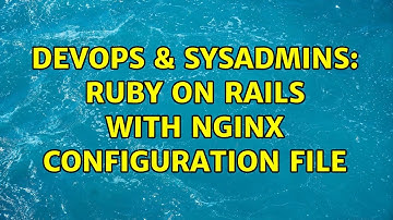 DevOps & SysAdmins: ruby on rails with nginx configuration file