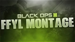 Black Ops 3 Montage - FFYL