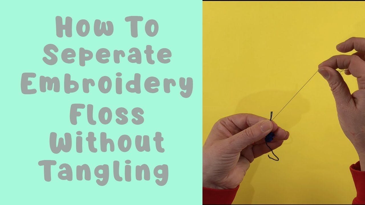 How To Seperate Embroidery Floss without tangling - YouTube