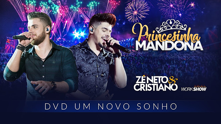 Zé Neto e Cristiano - PRINCESINHA MANDONA - DVD Um Novo Sonho