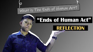 Ends of Human Act | Reflection 6 | ETH