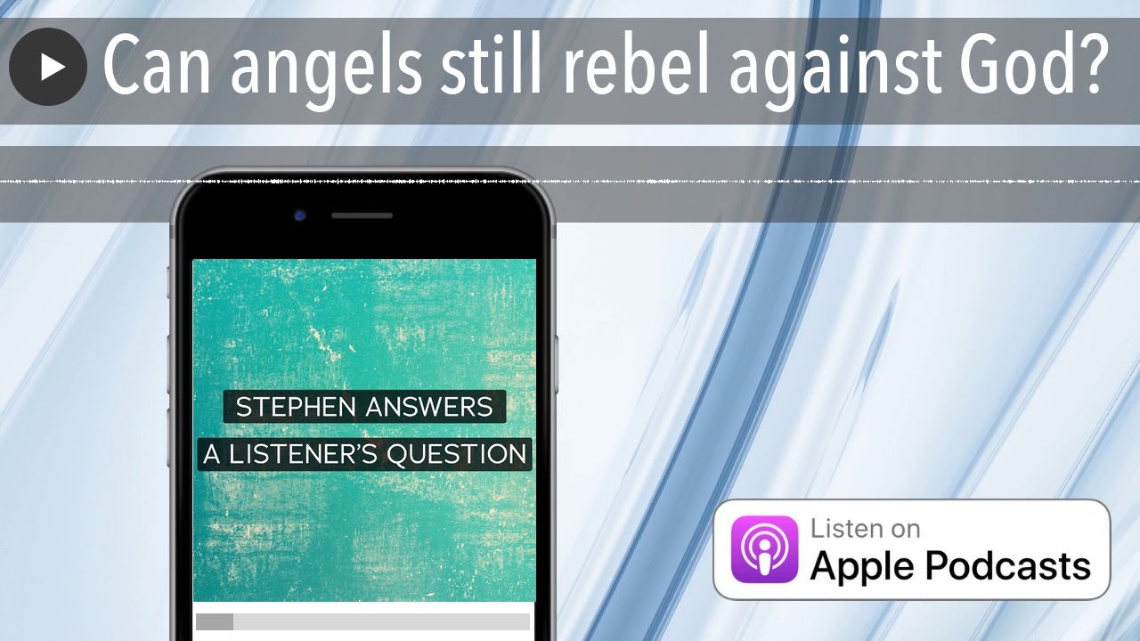 Can angels still rebel against God?