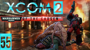 In it for the long haul | XCom 2 Warhammer of the Chosen Part 55