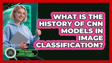 What Is The History Of CNN Models In Image Classification? - AI and Machine Learning Explained