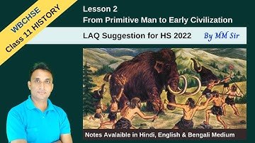 History Lesson 2 LAQ Suggestion for HS 2022 | WBCHSE Class 11 | From Primitive Man to Early | MM Sir