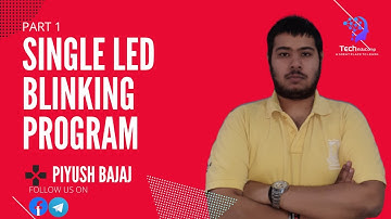 E1 | SINGLE LED BLINK | MICROCONTROLLER 8051 | PART 1 | ELECTRONICS AND COMMUNICATION | PIYUSH BAJAJ