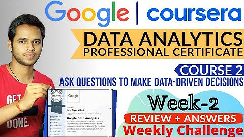 Google Data Analytics | Ask Questions to make Data-Driven Decisions | WEEK-2 Review & Quiz Answers