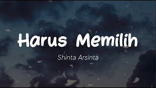 Shinta Arsinta - Harus Memilih (Lirik)