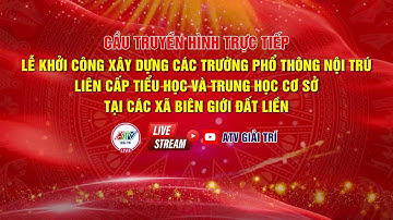 [🔴THTT] LỄ KHỞI CÔNG XÂY DỰNG CÁC TRƯỜNG PHỔ THÔNG NỘI TRÚ LIÊN CẤP TH VÀ THCS TẠI CÁC XÃ BIÊN GIỚI