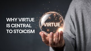 How the Role of Virtue in Stoicism Can Change Your Life Forever