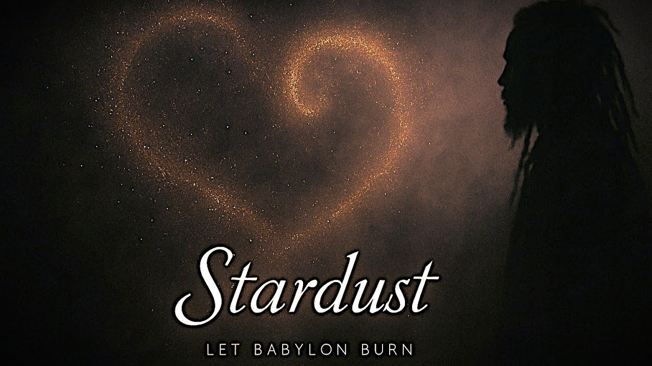 Watch Let Babylon Burn - Stardust on YouTube Watch Let Babylon Burn - Stardust on YouTube