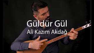 Ali Kazım Akdağ - Güldür Gül