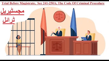 Trial Before Magistrate,  Sec 241-250A, The Code Of Criminal Procedure, 1898 | The Law Academy