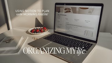 Organizing My Life | How I Use Notion to Plan 6AM Productive Morning Routine