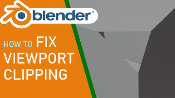 Blender How to Fix Viewport Clipping