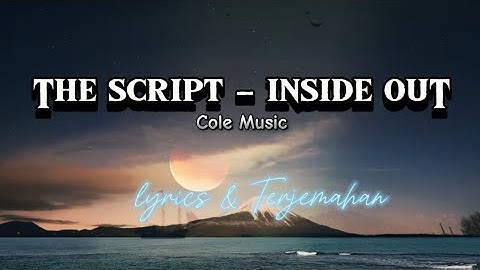 The Script - Inside Out (Lyrics & Terjemahan)