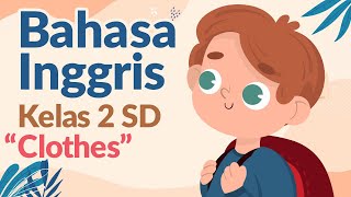 Bahasa Inggris Kelas 2 SD — Lesson 13: Clothes