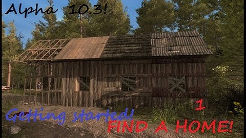 7 Days to Die Singleplayer - Part 1: "Alpha 10.3 Getting Started"