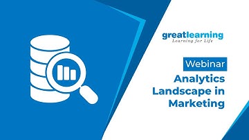 Analytics Landscape in Marketing- Webinar | Data Analytics | Great Learning