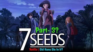 7 Seeds Will there be a Part 3 Did Hana Die In 7 seeds Release on Netflix