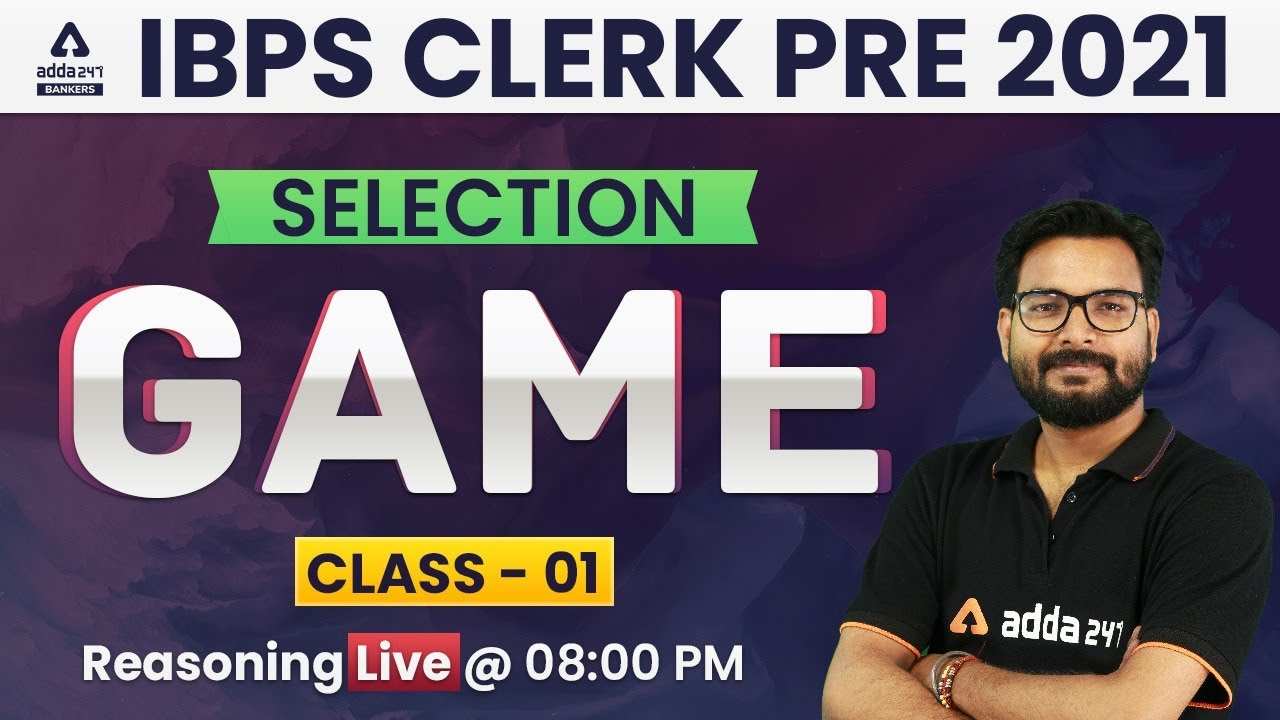 IBPS Clerk 2021 | Reasoning | The Selection Game | Class #1