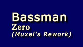 Bassman - Zero (Muxel's Rework)
