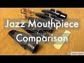 Jazz Mouthpieces: Meyer Vs. Vandoren Vs. D'Addario Vs. Yanigisawa