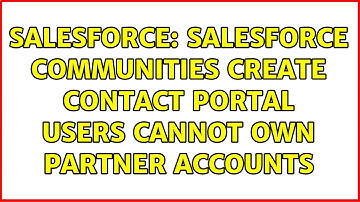 Salesforce: Salesforce Communities Create Contact Portal users cannot own partner accounts